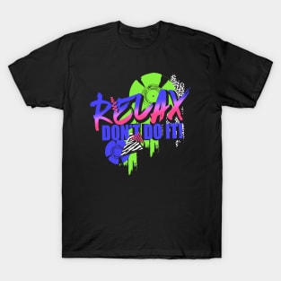 Relax don't do it T-Shirt